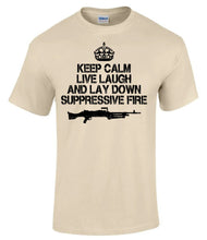 Load image into Gallery viewer, Military Humor - Keep Calm - Lay Down Surpressing Fire - Veterans - Gifts - T-Shirt
