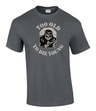 Load image into Gallery viewer, Military Humor - Veteran Gifts - Too Old To Die Young - T-Shirt
