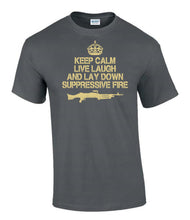 Load image into Gallery viewer, Military Humor - Keep Calm - Lay Down Surpressing Fire - Veterans - Gifts - T-Shirt