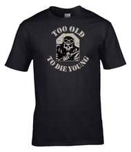 Load image into Gallery viewer, Military Humor - Veteran Gifts - Too Old To Die Young - T-Shirt