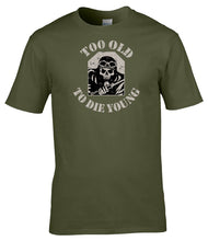 Load image into Gallery viewer, Military Humor - Veteran Gifts - Too Old To Die Young - T-Shirt