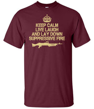 Load image into Gallery viewer, Military Humor - Keep Calm - Lay Down Surpressing Fire - Veterans - Gifts - T-Shirt