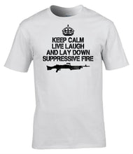 Load image into Gallery viewer, Military Humor - Keep Calm - Lay Down Surpressing Fire - Veterans - Gifts - T-Shirt