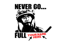 Load image into Gallery viewer, Military Humor - Never Go - Full..........