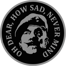 Load image into Gallery viewer, Military Humor - Windsor Davies - Oh Dear, How Sad - Embroidered Patch