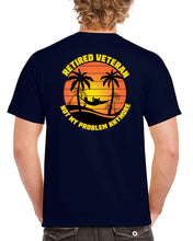 Load image into Gallery viewer, Military Humor - Retired Veteran - Not My Problem Anymore