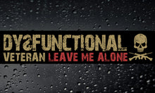 Load image into Gallery viewer, Military Humor - Dysfunctional Veteran - Car Sticker