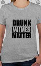 Load image into Gallery viewer, Military Humor - Drunk Wives Matter - Military Humor Stores