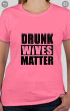 Load image into Gallery viewer, Military Humor - Drunk Wives Matter - Military Humor Stores