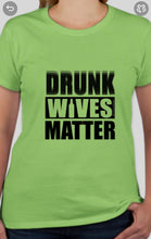 Load image into Gallery viewer, Military Humor - Drunk Wives Matter - Military Humor Stores