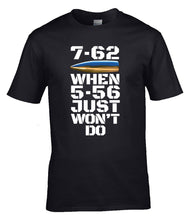Load image into Gallery viewer, Military Humor - When 5.56 ain't good enough.
