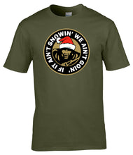 Load image into Gallery viewer, Military Humor - If It Ain't Snowin, We Ain't Goin - Tee