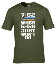 Load image into Gallery viewer, Military Humor - When 5.56 ain't good enough.