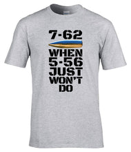 Load image into Gallery viewer, Military Humor - When 5.56 ain't good enough.