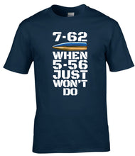 Load image into Gallery viewer, Military Humor - When 5.56 ain't good enough.