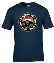 Load image into Gallery viewer, Military Humor - If It Ain't Snowin, We Ain't Goin - Tee