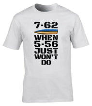 Load image into Gallery viewer, Military Humor - When 5.56 ain't good enough.