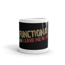 Load image into Gallery viewer, Military Humor - Dysfunctional Vet - Mug