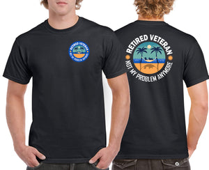Military Gifts - Veteran Gifts - Retired Veteran - Not My Problem - Front & Back - British Humour T-Shirts - British Gifts - Dad Gifts - Grandad Gifts