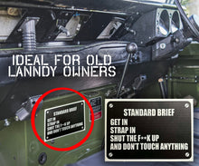 Load image into Gallery viewer, “Standard Brief: Get In, Strap In, Shut The F**k Up” Military Humour Car plaque