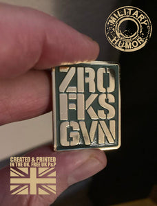 British Military Gifts - ZERO FKS GIVEN - GiftS - Veterans - Humour gifts - Pin Badge