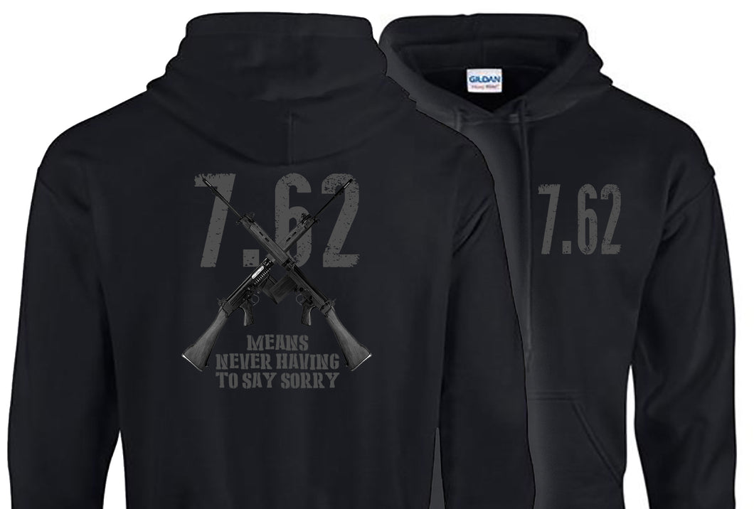 British Military Gifts - 7.62 - Means - Never Having To Say Sorry- Veterans - Gifts - British Army - Hoodie