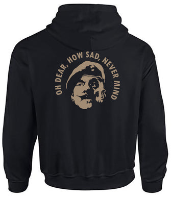 Military Gifts - Windsor Davies - Oh Dear - How Sad - Never Mind - Veterans -  Dad Gifts - Hoodie