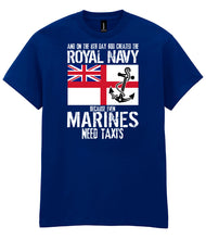 Load image into Gallery viewer, Royal Navy Funny T-Shirt Even Marines Need Taxis Military Humour Tee