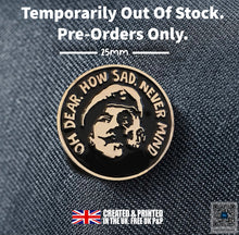 Load image into Gallery viewer, It Ain&#39; Half Hot Mum - Windsor Davies - BSM Davies - Gift - Sergeant Major - Pin Badge