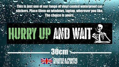 British Military Gifts - Veterans - British Army - Funny Gifts - Hurry Up And Wait- Car Sticker