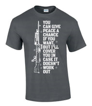 Load image into Gallery viewer, Give Peace A Chance Military T-Shirt Funny Veteran Humour Tee