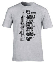 Load image into Gallery viewer, Give Peace A Chance Military T-Shirt Funny Veteran Humour Tee