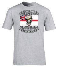 Load image into Gallery viewer, Matelots Don't Die T-Shirt Royal Navy Veteran Military Humour Tee