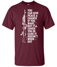 Load image into Gallery viewer, Give Peace A Chance Military T-Shirt Funny Veteran Humour Tee