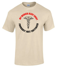Load image into Gallery viewer, Military Humor - My Medical Alert Shirt - Veterans - Gifts - T-Shirt
