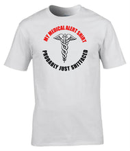 Load image into Gallery viewer, Military Humor - My Medical Alert Shirt - Veterans - Gifts - T-Shirt
