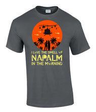 Load image into Gallery viewer, Military Gifts - Veteran Gifts - Napalm In The Morning - Apocalypse Now - T-Shirts - Soldier Gifts - Dad Gifts - Grandad Gifts