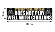 Load image into Gallery viewer, Dysfunctional Veteran Does Not Play Well With Civilians Funny Vinyl Sticker