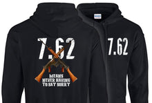 Load image into Gallery viewer, Military Humor - 7.62 - Never Having To Say Sorry - Hoodie