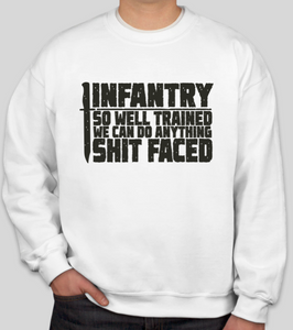 Military Humor -  Infantry - Anything Sh#t Faced - Sweater