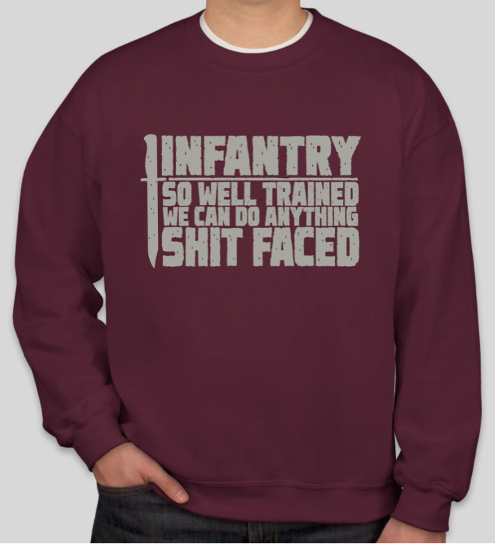 Military Humor -  Infantry - Anything Sh#t Faced - Sweater