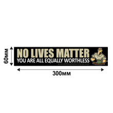 Load image into Gallery viewer, Military Humor - No Lives Matter - Car Sticker