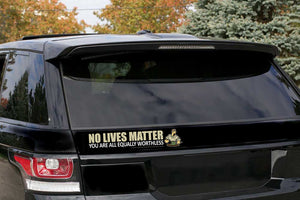 Military Humor - No Lives Matter - Car Sticker