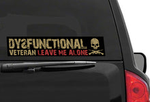 Load image into Gallery viewer, Military Humor - Dysfunctional Veteran - Car Sticker