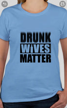 Load image into Gallery viewer, Military Humor - Drunk Wives Matter - Military Humor Stores
