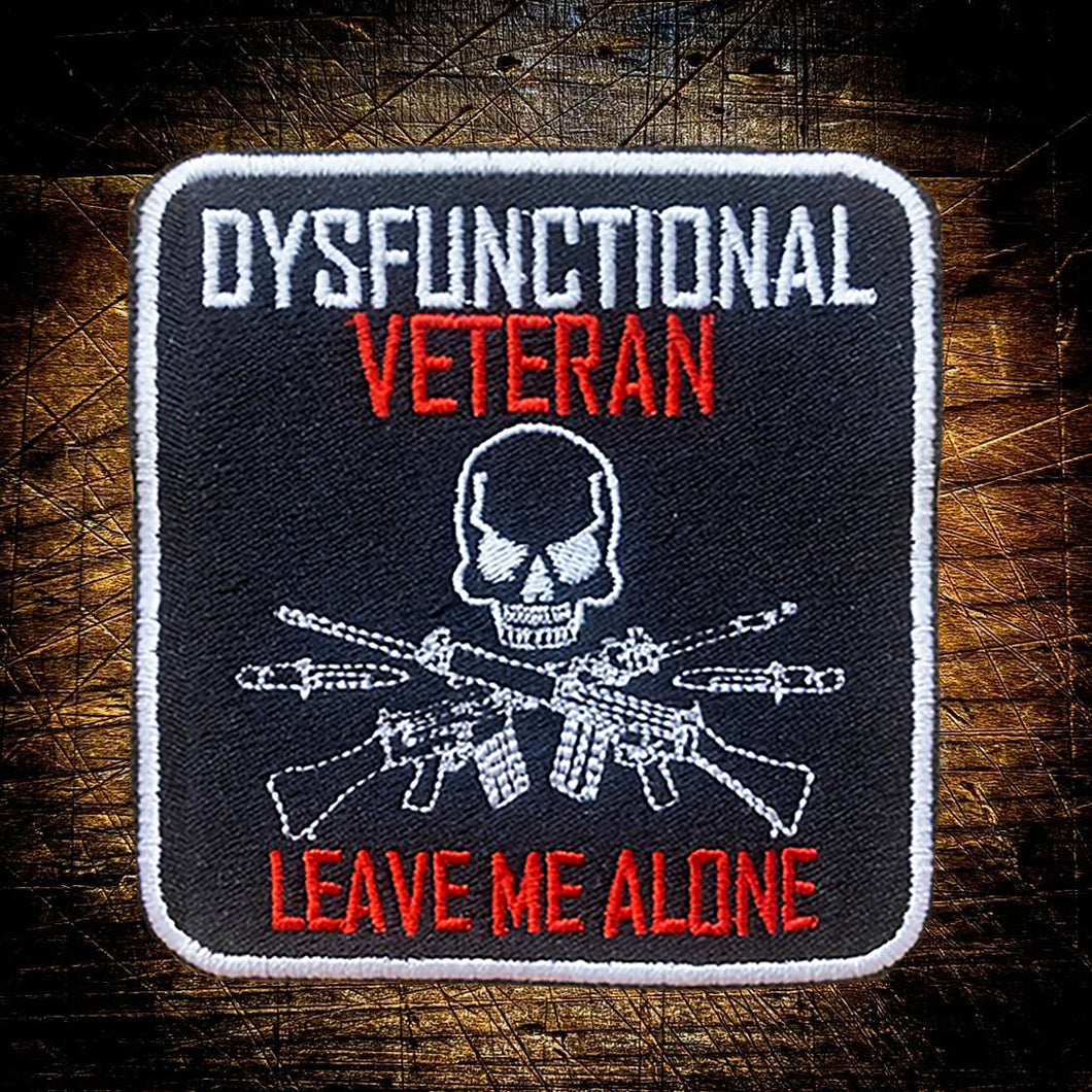 Military Humor - Dysfunctional Veteran - Patch