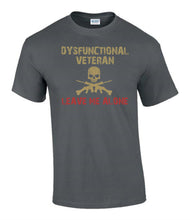 Load image into Gallery viewer, Military Humor - Dysfunctional Veteran - T-Shirt