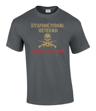 Military Humor - Dysfunctional Veteran - T-Shirt