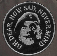 Load image into Gallery viewer, Military Humor - Windsor Davies - Oh Dear, How Sad - Embroidered Patch