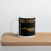 Load image into Gallery viewer, Military Humor - Belt Fed Domination - Mug